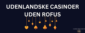 Udenlandsk Casino Uden ROFUS En Dybere Indsigt