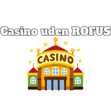 Casinospil uden Rofus Fordele og Muligheder